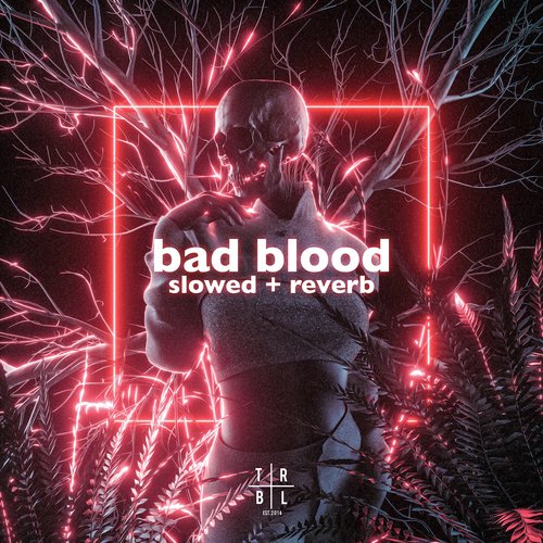 Bad Blood (Slowed + Reverb)_poster_image