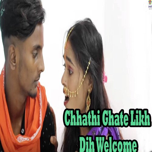 Chhathi Ghate Likh Dih Welcome