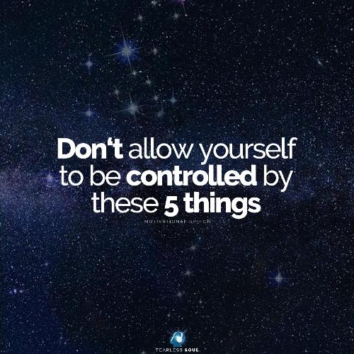 Don't Allow Yourself to Be Controlled by These 5 Things (Motivational Speech)