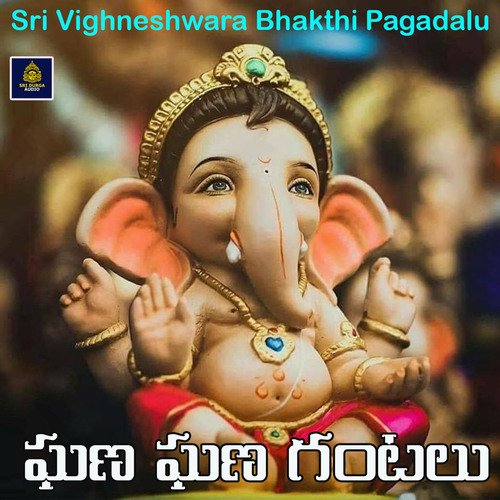 Ghana Ghana Gantalu (Sri Vighneshwara Bhakthi Pagadalu)