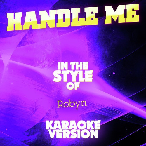 Handle Me (In the Style of Robyn) [Karaoke Version] - Single