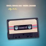 Khul Raha Hai Mera Jahan