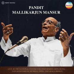 Pandit Mallikarjun Mansur (Live At The National Centre For Performing Arts (NCPA) - Tata Auditorium, Mumbai, India)