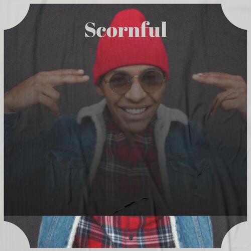 Scornful