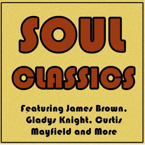 Soul Classics Featuring James Brown, Gladys Knight, Curtis Mayfield and More