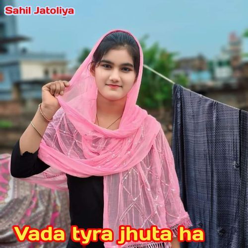 Vada tyra jhuta ha