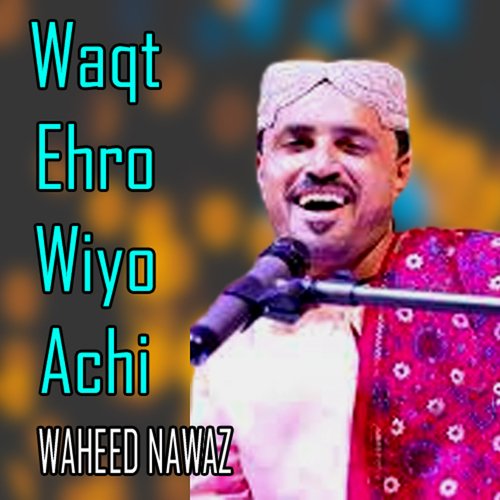 Waqt Ehro Wiyo Achi