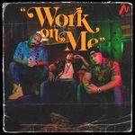 Work On Me