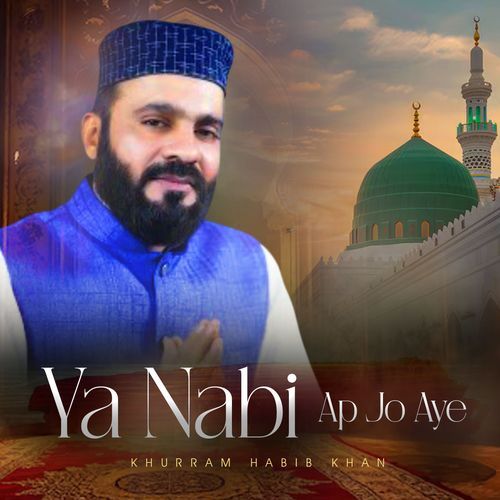 Ya Nabi Ap Jo Aye