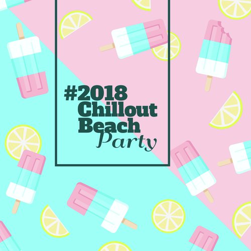 #2018 Chillout Beach Party