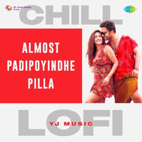 Almost Padipoyindhe Pilla - Chill Lofi