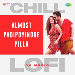 Almost Padipoyindhe Pilla - Chill Lofi-LyMaUxthdgo