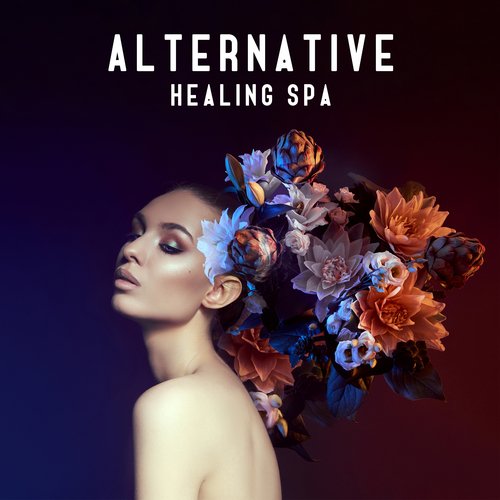 Alternative Healing Spa: Music For Holistic And Traditional Treatments