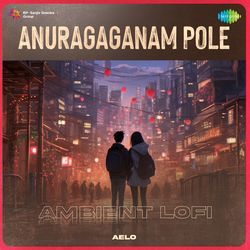 Anuragaganam Pole - Ambient Lofi-HyYgVFlKQGU