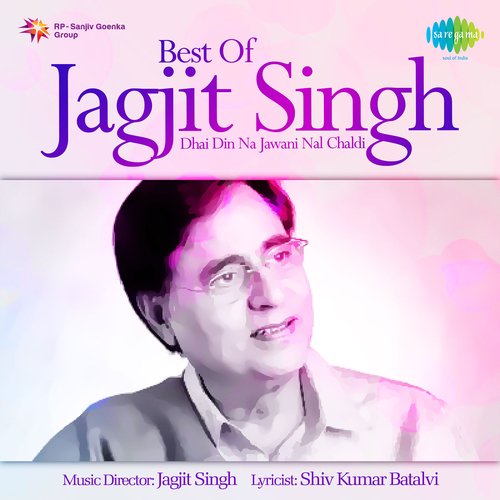 Best Of Jagjit Singh Dhai Din Na Jawani Nal Chaldi