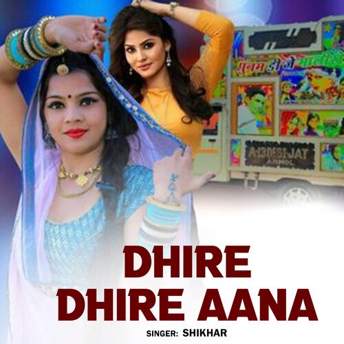 Dhire Dhire Aana