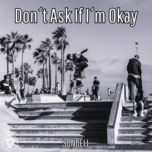 Don´t Ask If I´m Okay