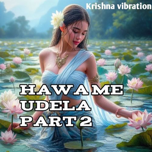 Hawa Me Udela Part 2