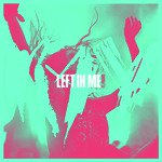 Left In Me