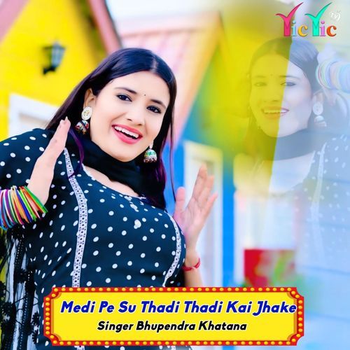 Medi Pe Su Thadi Thadi Kai Jhake
