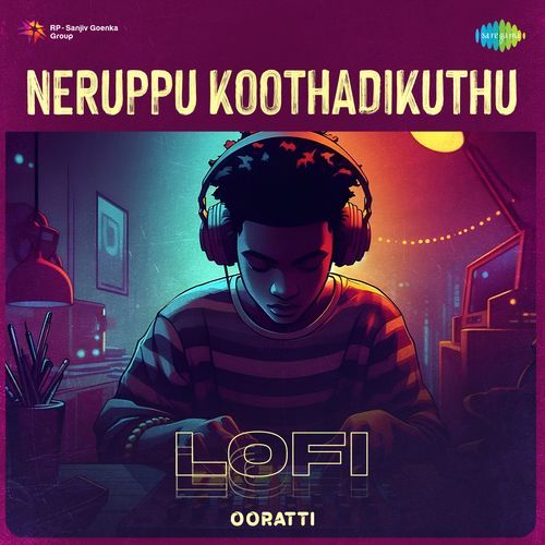 Neruppu Koothadikuthu - Lofi