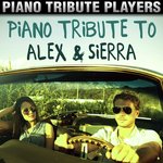 Piano Tribute to Alex &amp; Sierra