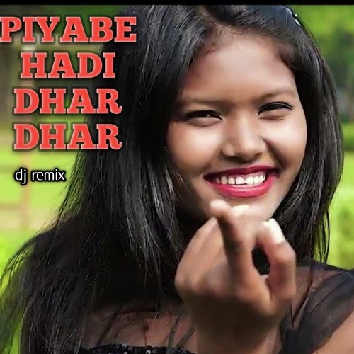 Piyabe Hadi Dhar Dhar (Dj Remix)