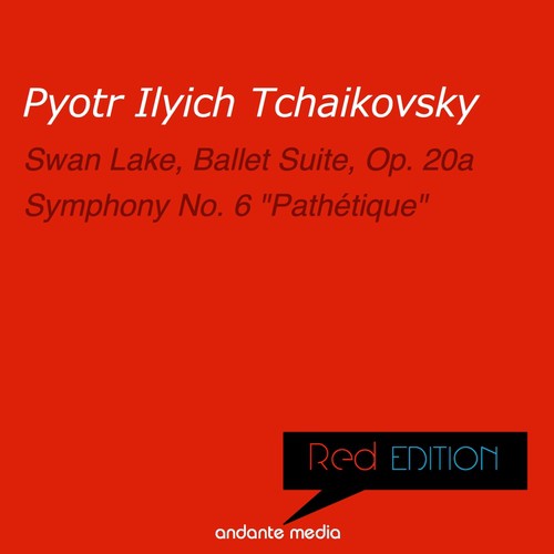 Red Edition - Tchaikovsky: Swan Lake, Ballet Suite, Op. 20a & "Pathétique" Symphony