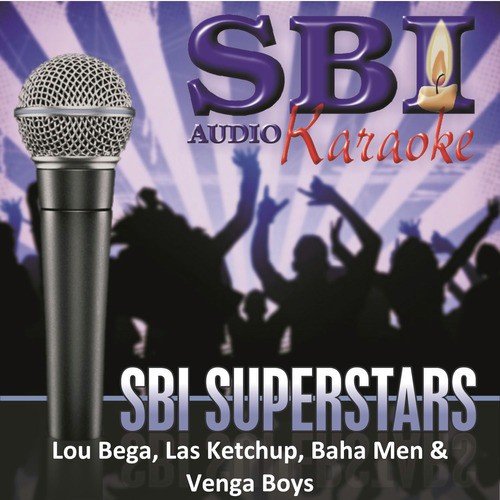 Sbi Karaoke Superstars - Lou Bega, Las Ketchup, Baha Men & Venga Boys