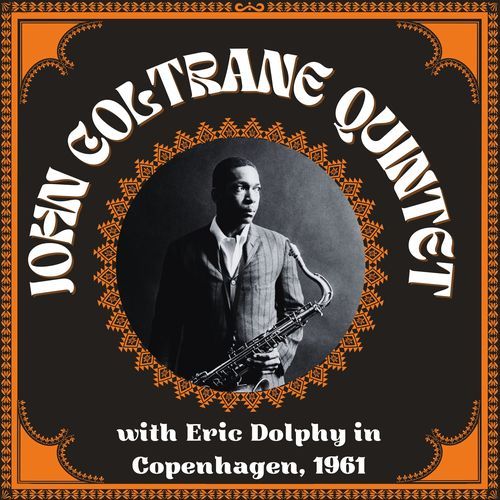 The John Coltrane Quintet with Eric Dolphy in Copenhagen, 1961