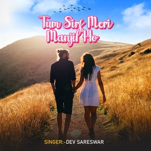 Tum Sirf Meri Manjil Ho (Hindi Song)