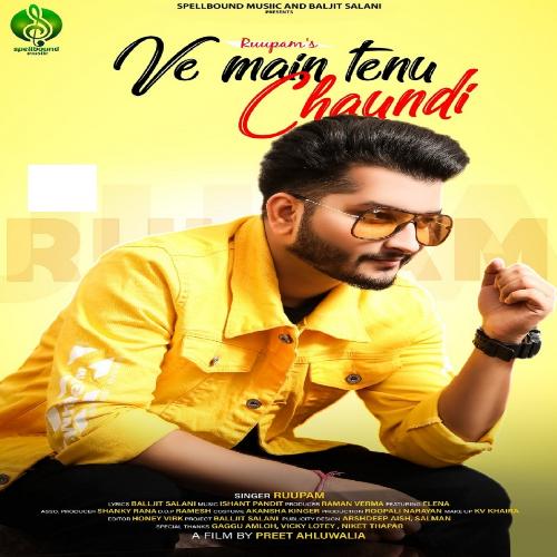 Ve Main Tenu Chaundi