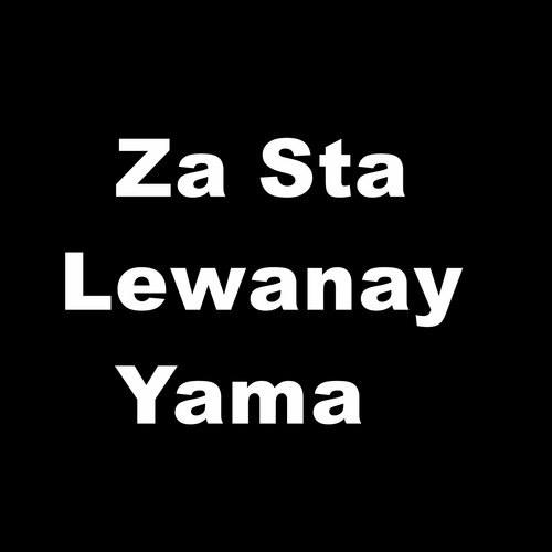 Za Sta Lewanay Yama