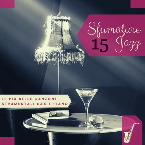 15 Sfumature Jazz - Le Più Belle Canzoni Strumentali Sax e Piano_poster_image