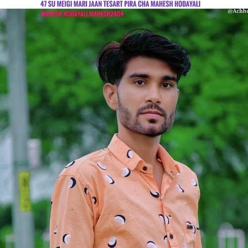47 su meigi Mari jaan tesart pira cha Mahesh Hodayali