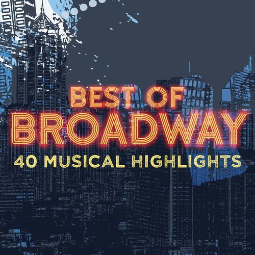 Best of Broadway - 40 Musical Highlights