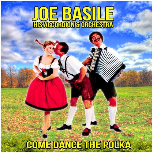 Come Dance the Polka : Joe Basile and His Accordion