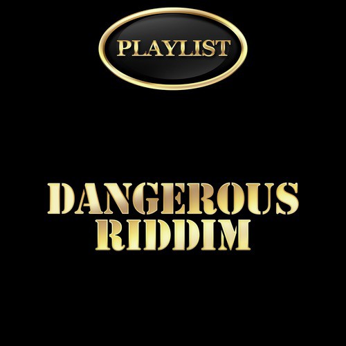 Dangerous Riddim Playlist