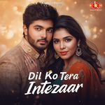 Dil Ko Tera Intezaar