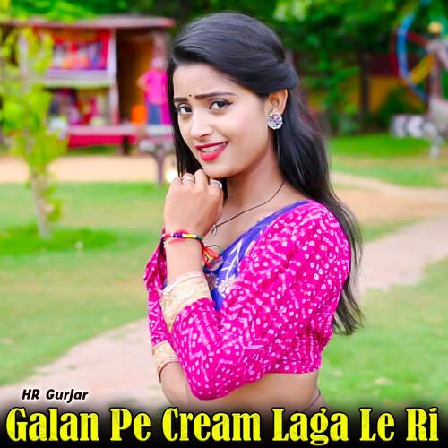 Galan Pe Cream Laga Le Ri