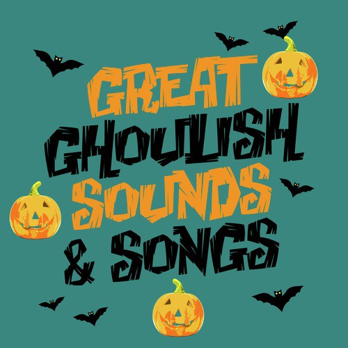 Great Ghoulish Sounds & Songs