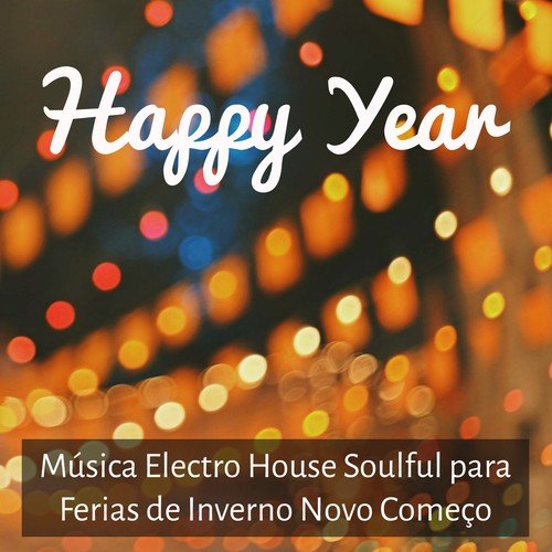Happy Year - Música Electro House Soulful para Ferias de Inverno Novo Começo Aula de Dança Estar Juntos