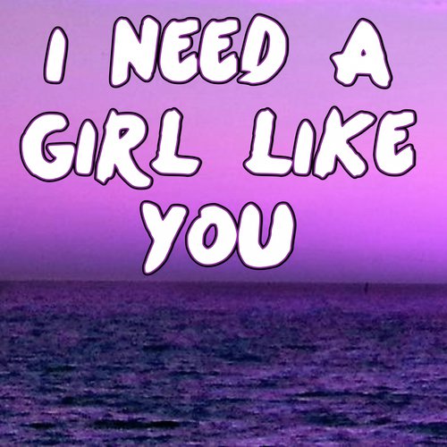 i-need-a-girl-like-you-song-download-from-i-need-a-girl-like-you