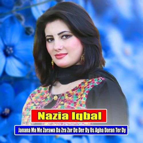 Janana Ma Me Zorawa Da Zra Zor De Der Dy Us Agha Doran Ter Dy