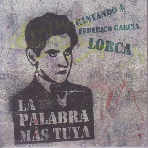 La Palabra Más Tuya Cantando a Federico García Lorca_poster_image