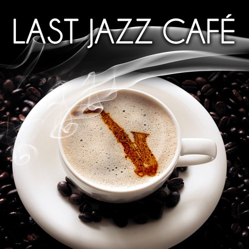 Last Jazz Café – Relaxing and Smooth Music Lounge, Jazz Club, Romantic Dinner, Bar Background, Soothing Sounds of Saxophone and Piano