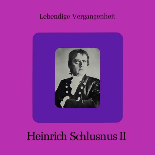 Lebendige Vergangenheit Heinrich Schlusnus II