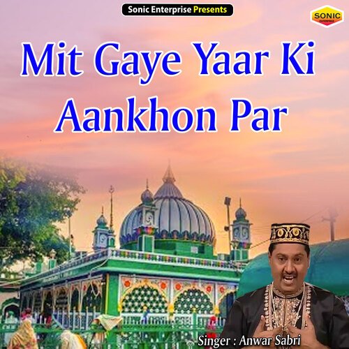 Mit Gaye Yaar Ki Aankhon Par (Islamic)