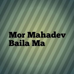 Mor Mahadev Baila Ma-OgcJUDMBQ38