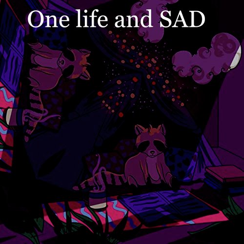 One Life and Sad